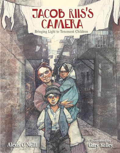 Jacob Riis's Camera: Bringing Light to Tenement Children [Hardcover]