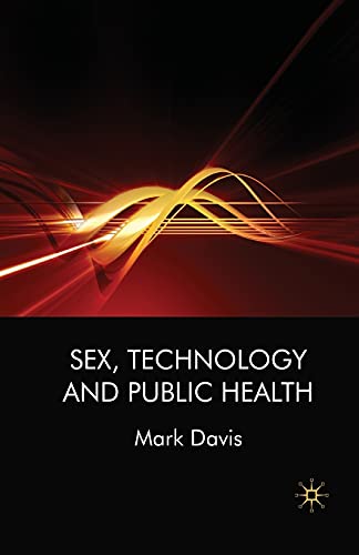 Sex, Technology and Public Health [Paperback]