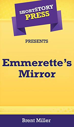 Short Story Press Presents Emmerette's Mirror [Hardcover]