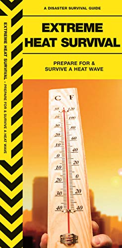 Extreme Heat Survival: Prepare For & Survive a Heatwave [Pamphlet]