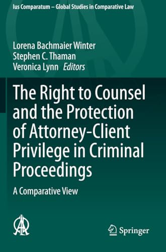 The Right to Counsel and the Protection of Attorney-Client Privilege in Criminal [Paperback]