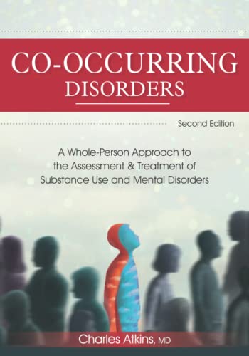 Co-Occurring Disorders: A Whole-Person Approach to the Assessment and Treatment  [Paperback]