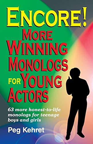 Encore!: More Winning Monologs for Young Actors: 63 More Honest-To-Life Monologs [Paperback]