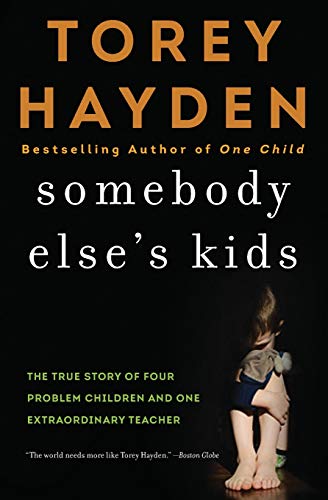 Somebody Else's Kids: The True Story of Four Problem Children and One Extraordin [Paperback]