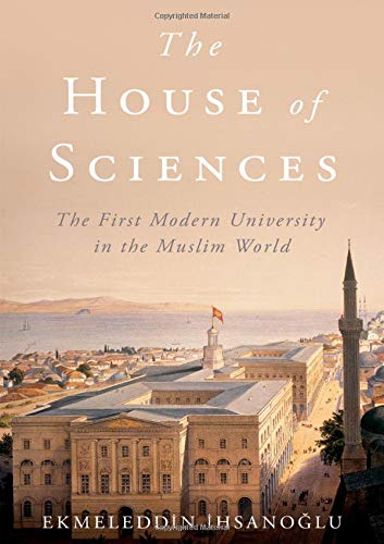 The House of Sciences The First Modern University in the Muslim World [Hardcover]