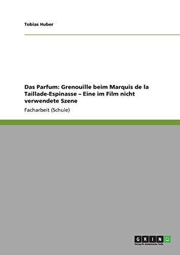 Das Parfum Grenouille beim Marquis de la Taillade-Espinasse - Eine im Film nich [Paperback]