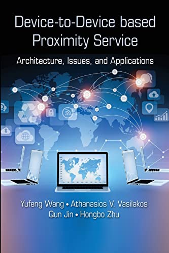 Device-to-Device based Proximity Service Architecture, Issues, and Applications [Paperback]