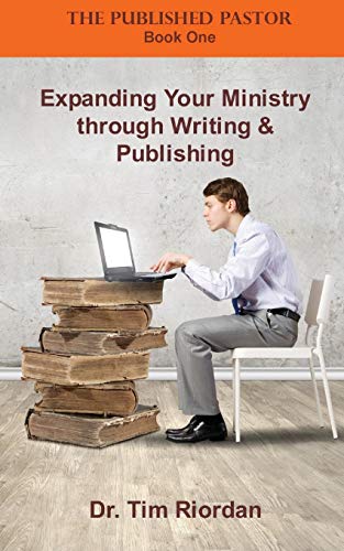 Expanding Your Ministry Through Writing And Publishing (the Published Pastor) (v [Paperback]