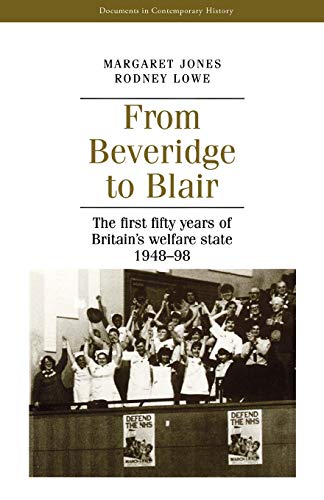 From Beveridge to Blair The first fifty years of Britain's elfare state 1948-9 [Paperback]