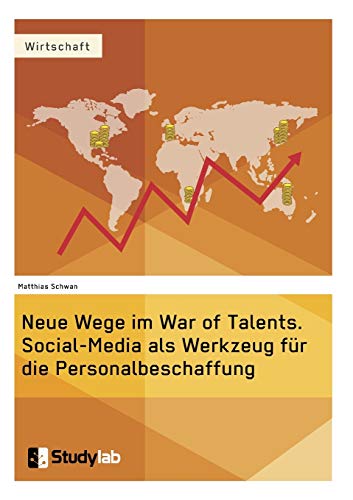 Neue Wege Im War Of Talents. Social-Media Als Werkzeug Fur Die Personalbeschaffu [Paperback]