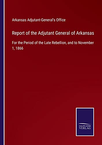 Report Of The Adjutant General Of Arkansas