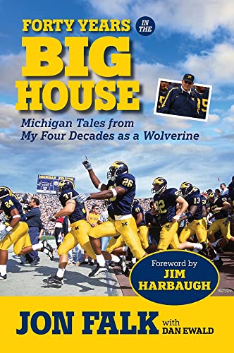 Forty Years in The Big House: Michigan Tales from My Four Decades as a Wolverine [Hardcover]