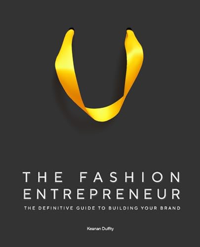 The Fashion Entrepreneur: A Definitive Guide to Building Your Brand [Hardcover]