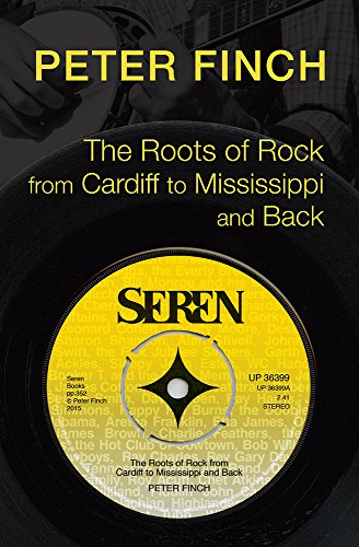 The Roots of Rock, from Cardiff to Mississippi and Back [Paperback]