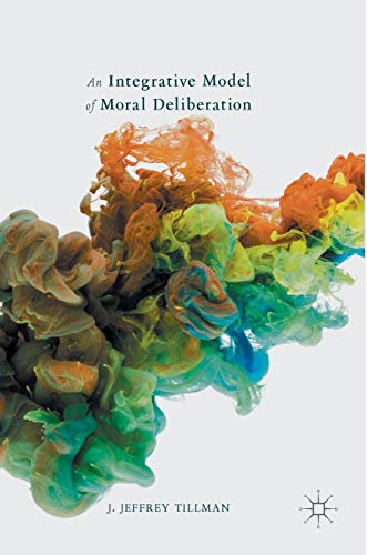 An Integrative Model of Moral Deliberation [Hardcover]