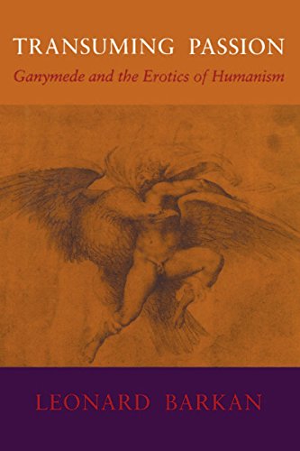 Transuming Passion Ganymede and the Erotics of Humanism [Hardcover]