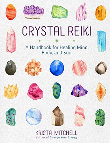 Crystal Reiki: A Handbook for Healing Mind, Body, and Soul [Paperback]