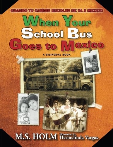 When Your School Bus Goes To Mexico Cuando Tu Camisn Escolar Se Va A Mixico [Paperback]