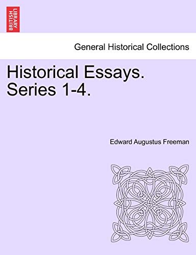 Historical Essays. Series 1-4. [Paperback]