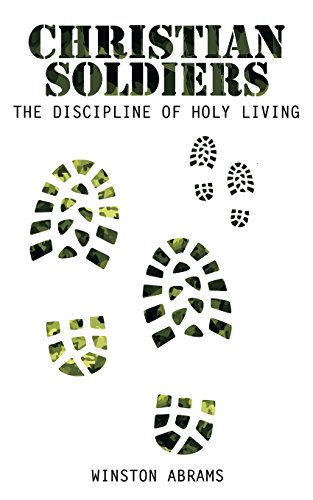 Christian Soldiers  The Discipline of Holy Living [Paperback]