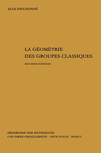 La geometrie des groupes classiques: Reihe: Gruppentheorie [Hardcover]