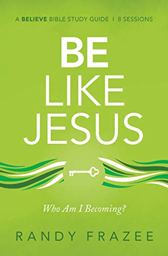 Be Like Jesus Study Guide: Am I Becoming the