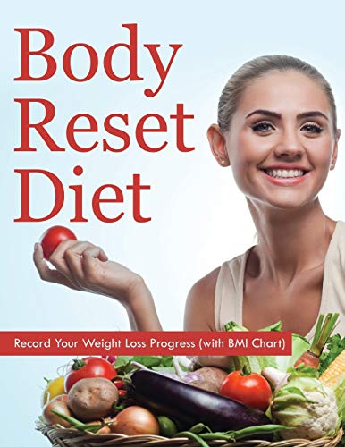 Body Reset Diet Record Your Weight Loss Progress (ith Bmi Chart) [Paperback]