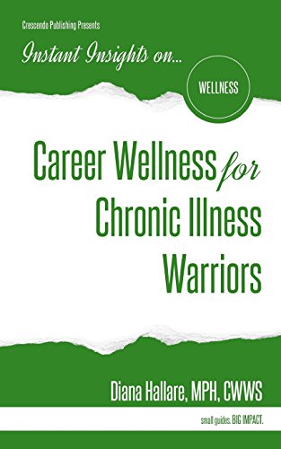 Instant Insights on... Career Wellness for Chronic Illness Warriors [Paperback]