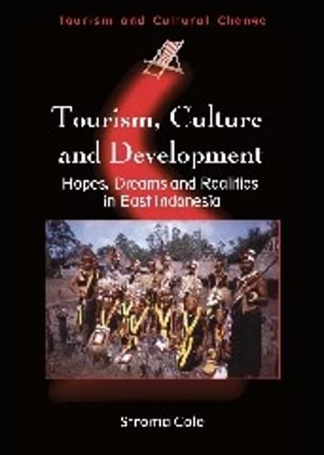 Tourism, Culture and Development Hopes, Dreams and Realities in East Indonesia [Paperback]