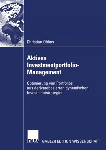 Aktives Investmentportfolio-Management: Optimierung von Portfolios aus derivateb [Paperback]