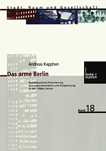 Das arme Berlin: Sozialrumliche Polarisierung, Armutskonzentration und Ausgrenz [Paperback]