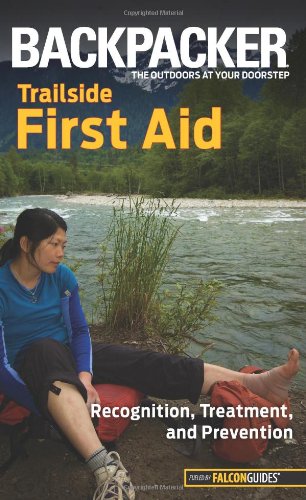 Backpacker magazine's Trailside First Aid: Recognition, Treatment, And Preventio [Paperback]