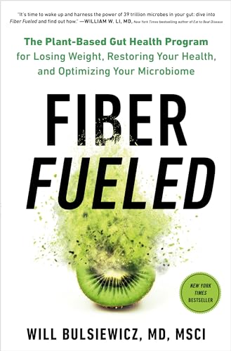 Fiber Fueled: The Plant-Based Gut Health Program for Losing Weight, Restoring Yo [Hardcover]