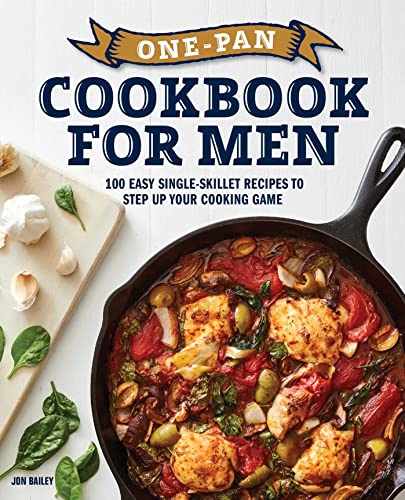 One-Pan Cookbook for Men: 100 Easy Single-Skillet Recipes to Step Up Your Cookin [Paperback]