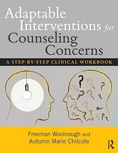 Adaptable Interventions for Counseling Concerns A Step-by-Step Clinical Workboo [Paperback]