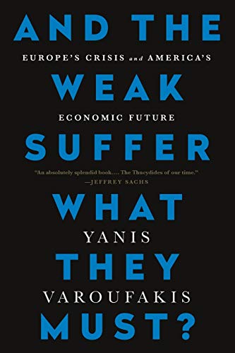 And the Weak Suffer What They Must Europe&39s Crisis and America&39s Econo [Paperback]