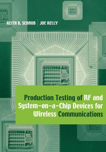 Production Testing Of Rf And System-On-A-Chip Devices For Wireless Communication [Hardcover]