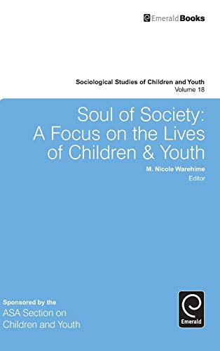 Soul Of Society A Focus On The Lives Of Children And Youth (sociological Studie [Hardcover]