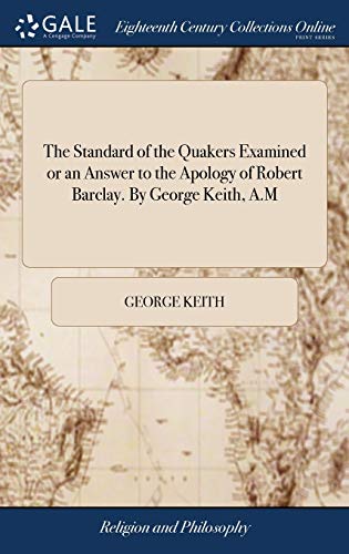 Standard of the Quakers Examined or an Anser to the Apology of Robert Barclay.  [Hardcover]