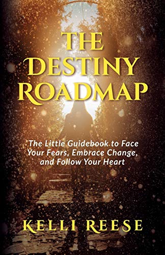 The Destiny Roadmap The Little Guidebook to Face Your Fears, Embrace Change, an [Paperback]