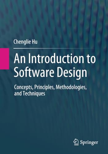 An Introduction to Softare Design Concepts, Principles, Methodologies, and Tec [Paperback]