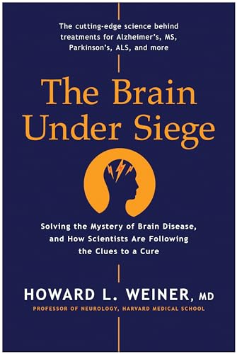 The Brain Under Siege: Solving the Mystery of Brain Disease, and How Scientists  [Hardcover]