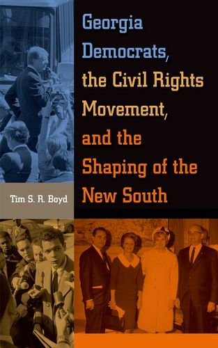 Georgia Democrats, The Civil Rights Movement, And The Shaping Of The Ne South [Hardcover]