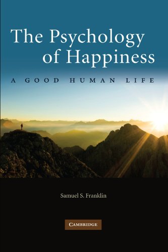 The Psychology of Happiness A Good Human Life [Paperback]