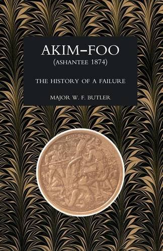 Akim-Foo The History Of A Failure (gold Coast 1873-74 Campaign) [Paperback]