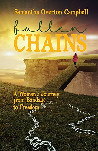 Fallen Chains A Woman's Journey From Bondage To Freedom [Paperback]