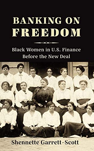 Banking on Freedom Black Women in U.S. Finance Before the Ne Deal [Hardcover]