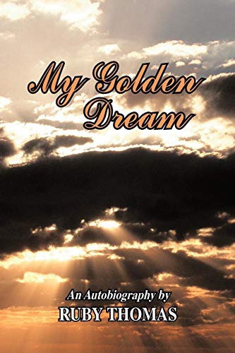 My Golden Dream An Autobiography By Ruby Thomas [Paperback]