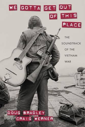 We Gotta Get Out of This Place The Soundtrack of the Vietnam War [Hardcover]