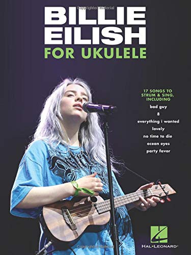 Billie Eilish for Ukulele: 17 Songs to Strum & Sing [Paperback]